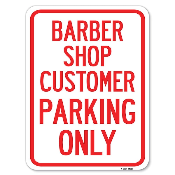 Barber Shop Customer Parking Heavy-Gauge Aluminum Rust Proof Parking Sign, 18" x 24", A-1824-24329